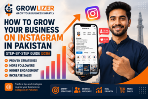 How to Grow Your Business on Instagram in Pakistan – Step-by-Step Guide (2026)